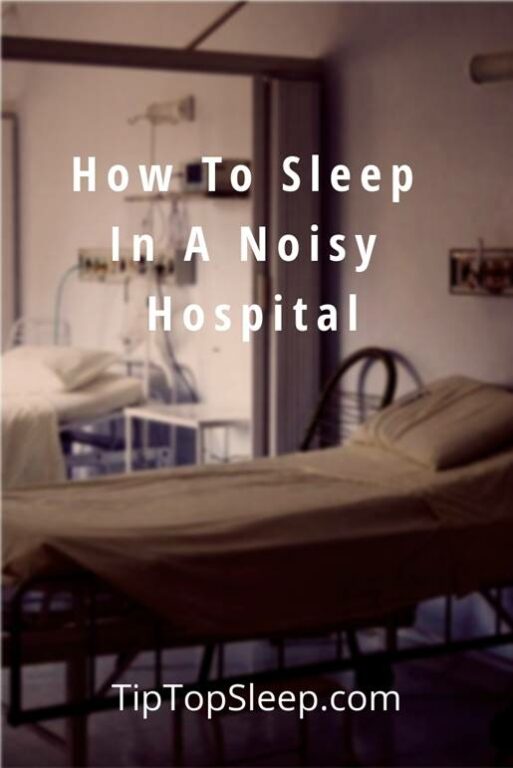 How To Sleep In A Noisy Hospital 7 Tips To Help You Sleep