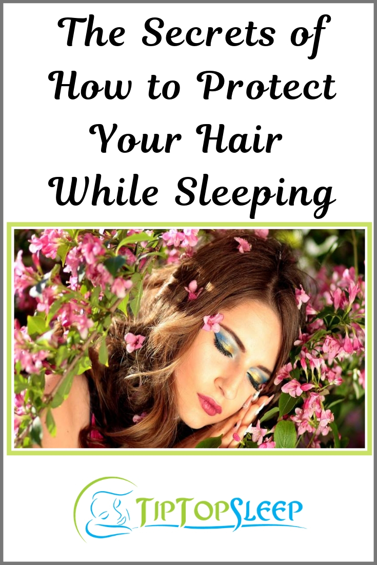 The Secrets Of How To Protect Your Hair While Sleeping