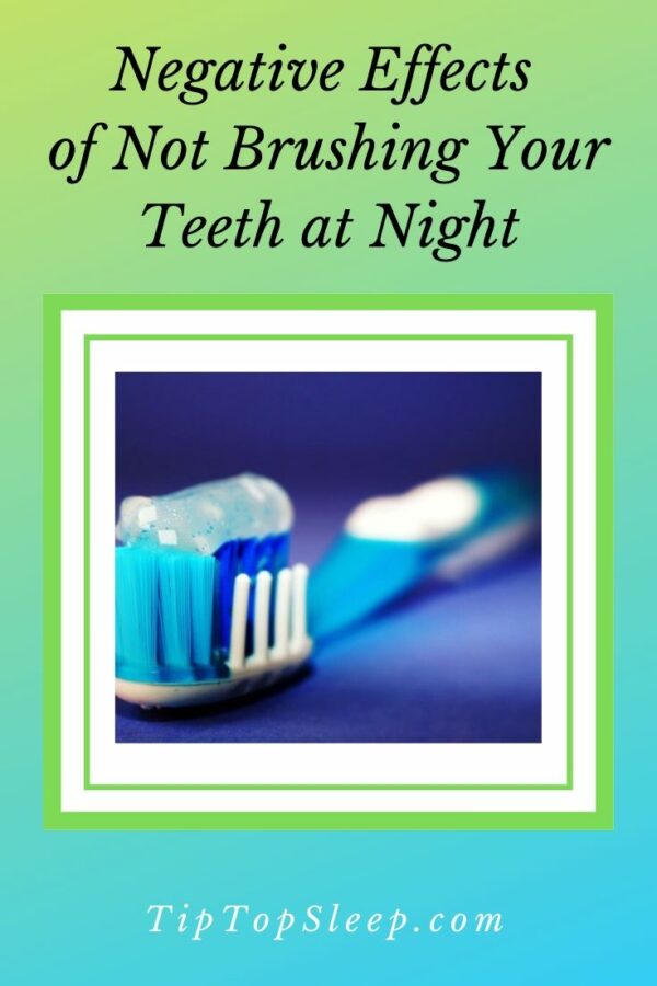 Negative Effects Of Not Brushing Your Teeth At Night