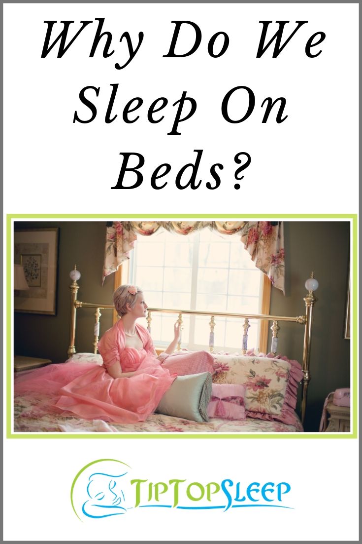 Why Do We Sleep On Beds?