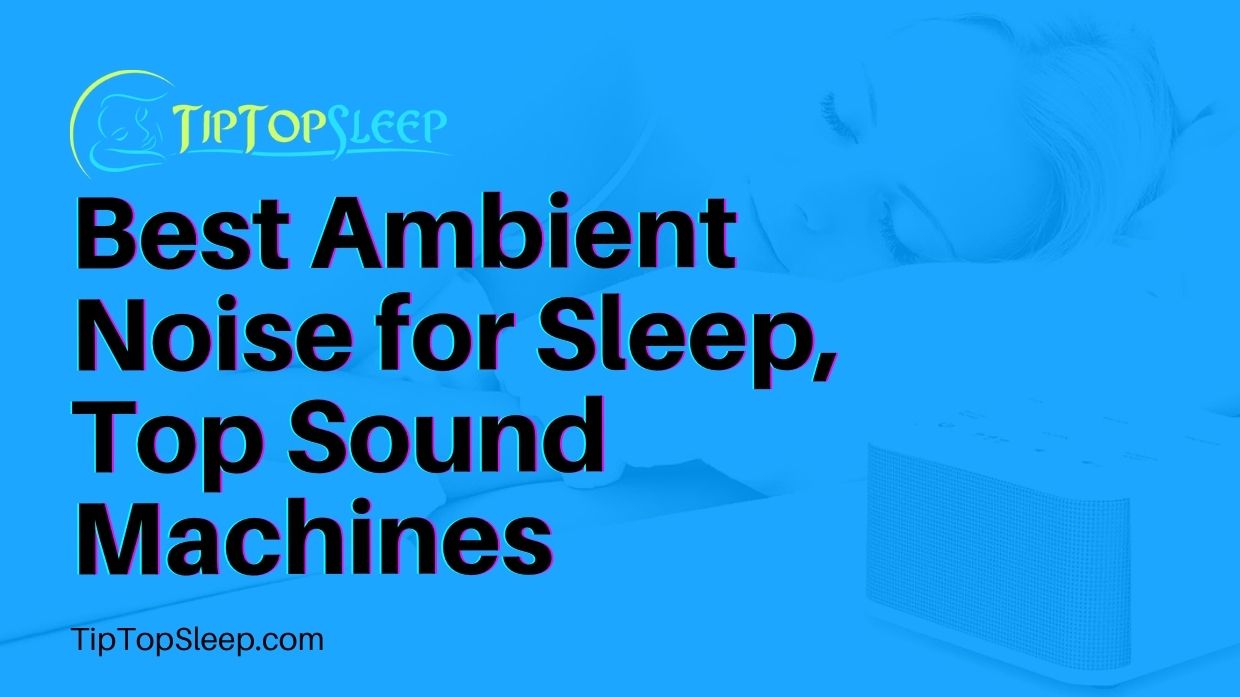 Best-Ambient-Noise-for-Sleep-Top-Sound-Machines