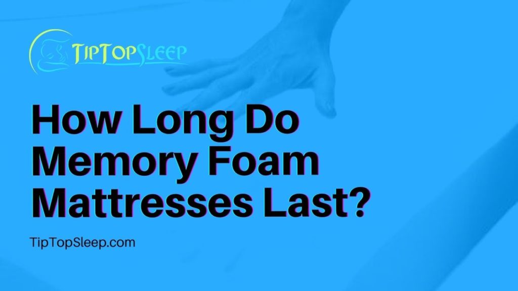 How Long Do Memory Foam Mattresses Last?