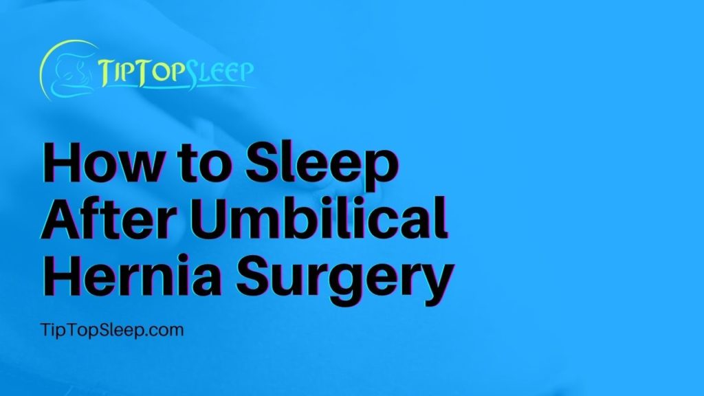 How To Sleep After Umbilical Hernia Surgery