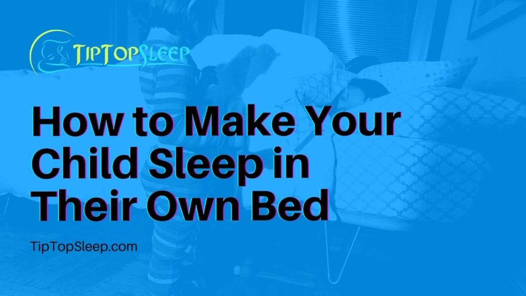 How To Make Your Child Sleep In Their Own Bed