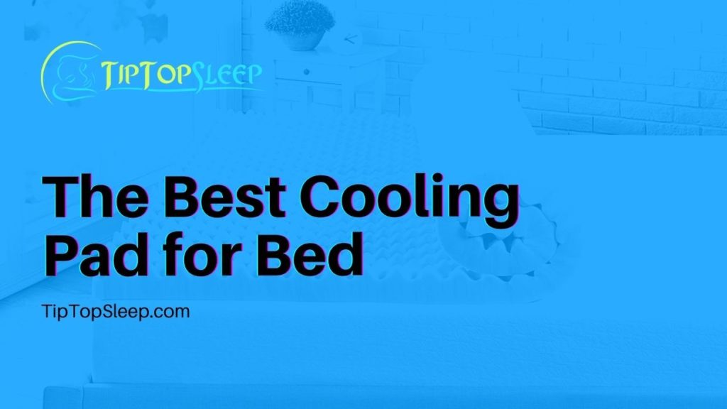 The Best Cooling Pad For Bed
