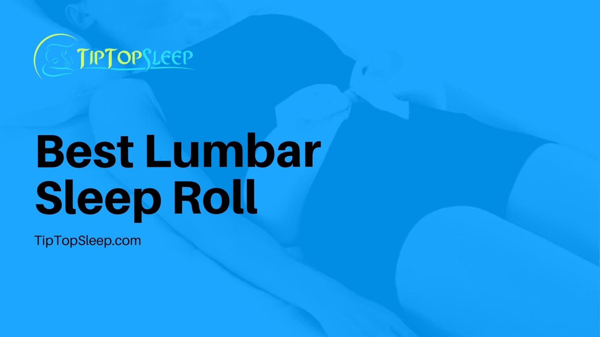 Best Lumbar Sleep Roll