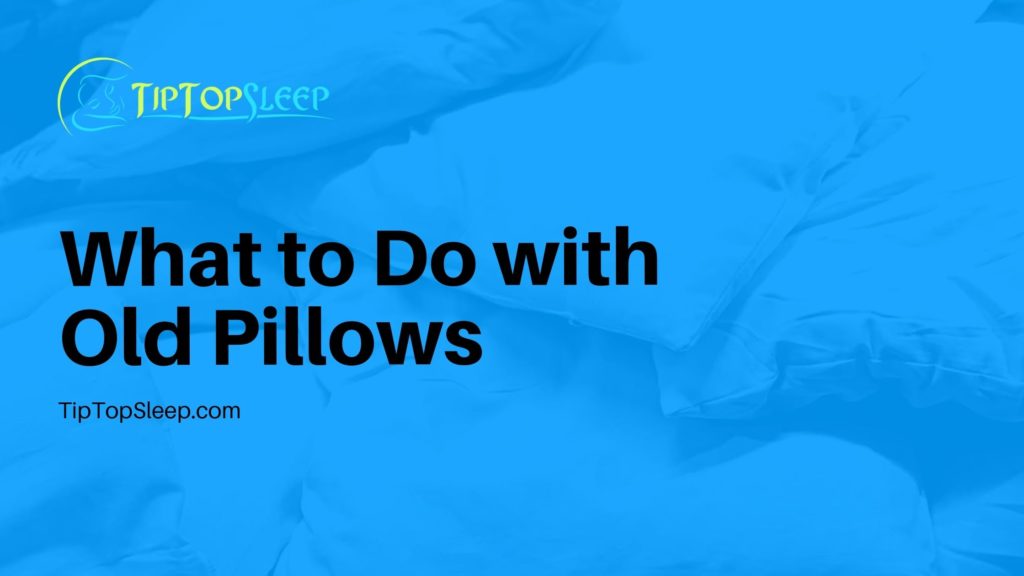 What To Do With Old Pillows